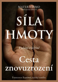 Title: Síla hmoty: Cesta znovuzrození, Author: francesco scarinci