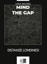 Title: Mind the gap: Distanze londinesi, Author: Luisa Multinu