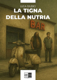 Title: La tigna della nutria, Author: Luca Giudici
