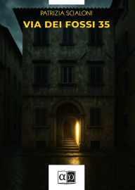 Title: Via dei Fossi 35, Author: Patrizia Scialoni