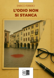 Title: L'odio non si stanca, Author: Enrico Ferrero