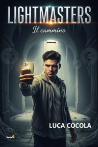 Title: Lightmasters, il cammino, Author: Luca Cocola