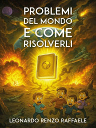Title: Problemi del mondo e come risolverli, Author: Leonardo Renzo