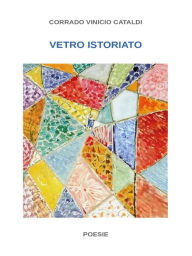 Title: Vetro Istoriato, Author: Corrado Vinicio Cataldi