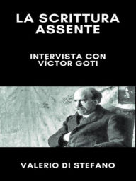 Title: La scrittura assente: intervista con Víctor Goti, Author: Valerio Di Stefano