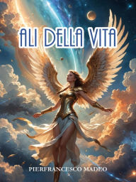 Title: Ali della vita, Author: Pierfrancesco Madeo