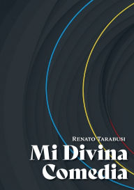 Title: Mi divina Comedia, Author: Renato Tarabusi