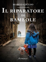 Title: Il Riparatore di Bambole, Author: Marco Giglio