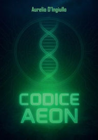 Title: Codice AEON, Author: Aurelio D'Ingiullo