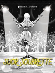 Title: Suor Soubrette: Fregatene e risplendi!, Author: Jasmine Laurenti