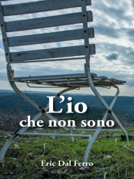 Title: L'io che non sono, Author: Eric Dal Ferro
