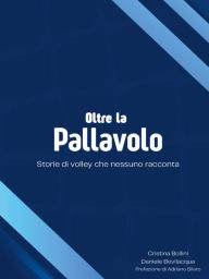 Title: Oltre la pallavolo, Author: Cristina Bollini