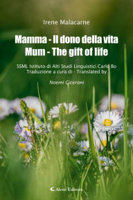 Title: Mamma - Il dono della vita/ Mum- The gift of life, Author: Irene Malacarne