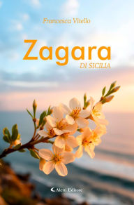 Title: Zagara di Sicilia, Author: Francesca Vitello
