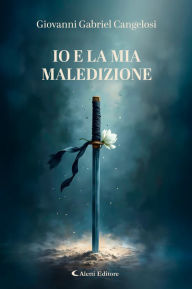 Title: Io e la mia maledizione, Author: Giovanni Gabriel Cangelosi