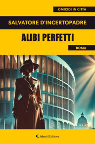 Title: Alibi perfetti, Author: Salvatore D'Incertopadre
