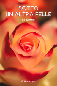 Title: Sotto un'altra pelle, Author: Elona