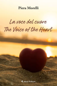 Title: La voce del cuore - The Voice of the Heart, Author: Piera Morelli