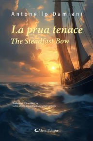 Title: La prua tenace - The Steadfast Bow, Author: Antonello Damiani