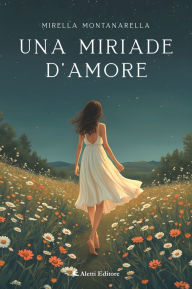 Title: Una miriade d'amore, Author: Mirella Montanarella