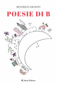 Title: Poesie di B, Author: Beatrice Graniti