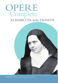 Title: Opere Complete: di Elisabetta della Trinit, Author: Elisabetta della Trinit