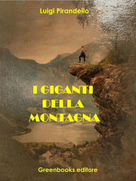 Title: I giganti della montagna, Author: Luigi Pirandello