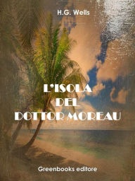 Title: L'isola del Dottor Moreau, Author: H. G. Wells