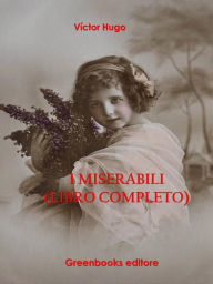 Title: I miserabili (Libro completo), Author: Victor Hugo