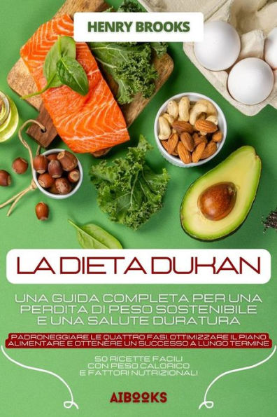 La dieta Dukan: Una guida completa per una perdita di peso sostenibile e una salute duratura