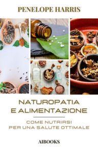 Title: Naturopatia e alimentazione, Author: Penelope Harris