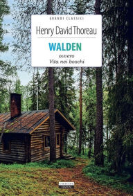 Title: Walden ovvero Vita nei boschi: Ediz. integrale, Author: Henry David Thoreau