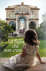 Title: La figlia che non c'era, Author: Andrea Noto