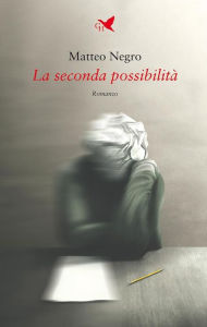 Title: La seconda possibilità, Author: Matteo Negro