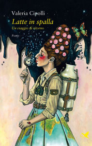 Title: Latte in spalla: Un viaggio di ritorno, Author: Valeria Cipolli