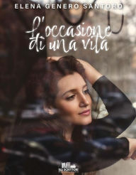 Title: L'occasione di una vita, Author: Elena Santoro Genero
