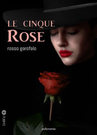 Title: Le cinque rose, Author: Rosso Garofalo