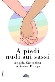 Title: A piedi nudi sui sassi, Author: Angela Castorina
