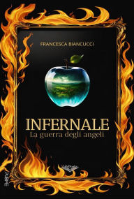 Title: Infernale: La guerra degli angeli, Author: Francesca Biancucci