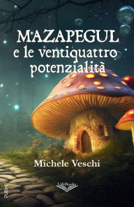 Title: Mazapegul e le ventiquattro potenzialità, Author: Michele Veschi