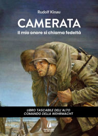 Title: Camerata: Il mio onore si chiama fedeltà, Author: Rudolf Kinau