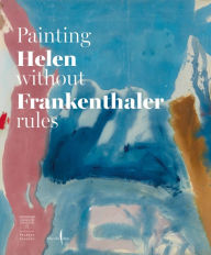 Free italian ebooks download Helen Frankenthaler: Painting without Rules