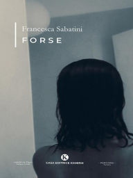 Title: Forse, Author: Francesca Sabatini