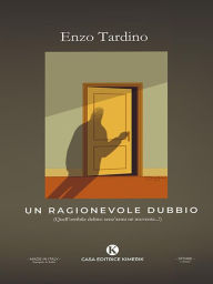 Title: Un ragionevole dubbio, Author: Enzo Tardino