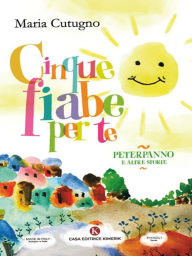 Title: Cinque fiabe per te, Author: Maria Cutugno