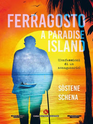 Title: Ferragosto a Paradise lsland, Author: Sostene Schena