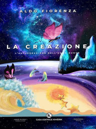 Title: La Creazione: L'autocreazione dell'uomo nuovo, Author: Aldo Fiorenza