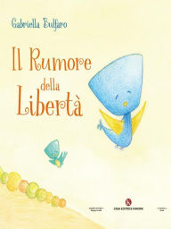 Title: Il rumore della libertà, Author: Gabriella Bulfaro