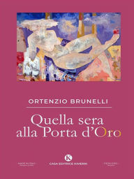 Title: Quella sera alla Porta d'Oro, Author: Ortenzio Brunelli