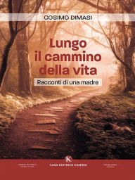 Title: Lungo il cammino della vita, Author: Dimasi Cosimo